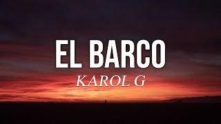 KAROL G  EL BARCO  Letra  Lyrics [upl. by Erena]