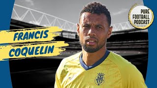 Francis COQUELIN Interview  Pure Football Podcast [upl. by Kendell]