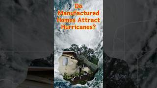 Do Florida Manufactured Homes attract hurricanes [upl. by Almena]