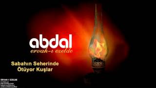 Grup Abdal  Sabahın Seherinde Ötüyor Kuşlar  Ervahı Ezelde © 2011 Z Kalan Müzik [upl. by Siravaj823]