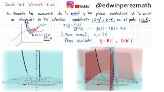 Cálculo Stewart Ej 55 Sección 133 Plano normal y plano osculador xy2 zx2 punto 1 1 1 [upl. by Iatnohs850]