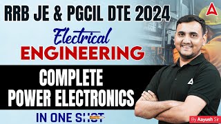 RRB JE amp PGCIL DTE 2024 Electrical Engineering  Complete Power Electronics One Shot  Aayush Sir [upl. by Natanoj916]