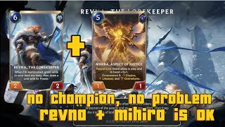 no champion no problem  REVNA  MIHIRA IS OK  LEGENDS OF RUNETERRA [upl. by Apilef]