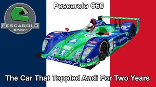 Pescarolo C60 The Car That Toppled Audi For Two Years  A Brief History [upl. by Salem]