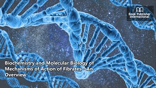 Biochemistry and Molecular Biology of Mechanisms of Action of Fibrates – An Overview [upl. by Tobin234]