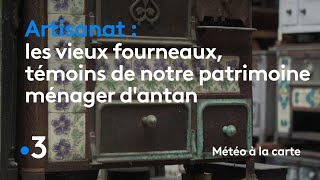 Les vieux fourneaux témoins de notre patrimoine ménager dantan  Météo à la carte [upl. by Aneehsit37]