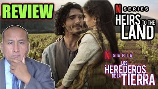 HEIRS TO THE LAND Netflix Series Review 2022 Los Herederos De La Tierra [upl. by Nigrom373]