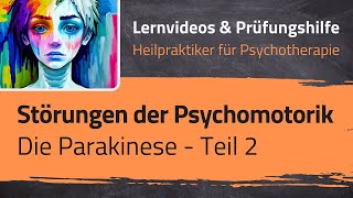 Störungen der Psychomotorik  Die Parakinese 2 Heilpraktiker für Psychotherapie  28 Lernvideo [upl. by Rotman]