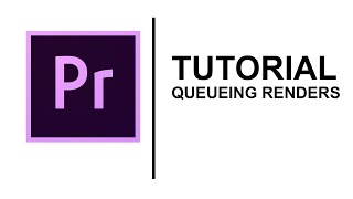 Premiere Pro Tutorial  Queueing Renders [upl. by Alesram]