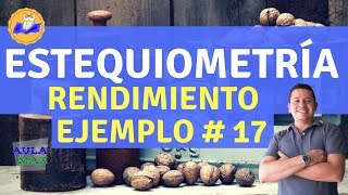 Estequiometria  Rendimiento  Ejemplo 17 [upl. by Wendelina150]