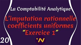 20 Comptabilité Analytique métode de limputation rationnelle coefficient uniforme exercice [upl. by Ihsorih]