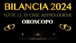 BILANCIA 2024 ⭐️ LETTURA DETTAGLIATA PER TUTTE LE 12 CASE DELLO ZODIACO oroscopo [upl. by Sedruol]