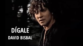 David Bisbal  Dígale LetraLyrics [upl. by Enyaz]