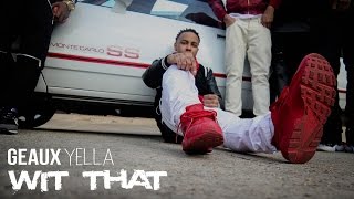 Geaux Yella  Wit That Official Music Video [upl. by Kra132]