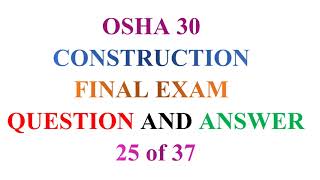 OSHA 30 Construction Final Exam Question and Answer 25 Of 37 [upl. by Notliw]