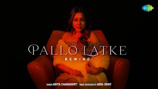 Pallo Latke  Rewind  Old Hindi Songs  Arpita Chakraborty  Arko  Sumit  Recreations [upl. by Kcirderf]