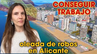 Conseguir Trabajo en España 🇪🇸Oleada de robos en Alicante 💶 [upl. by Eunice830]