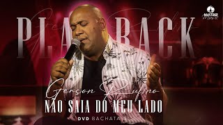 Gerson Rufino  Não saia do meu lado Playback com letra [upl. by Forras]