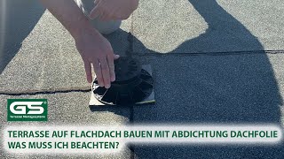 Was muss ich beachten Terrasse auf Flachdach bauen Abdichtung Dachfolie [upl. by Yenittirb]