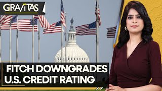 Gravitas Explained Why Fitch downgraded US Credit rating [upl. by Blau533]