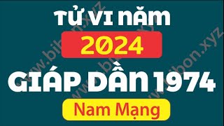 TỬ VI TUỔI GIÁP DẦN 1974 năm 2024  Nam Mạng [upl. by Berriman]