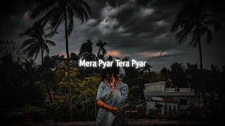 Mera Pyar Tera Pyar  Slowed Reverb  Jeet Gannguli Arijit Singh [upl. by Hagan317]