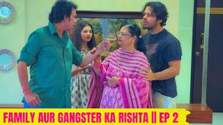 Family Aur Ganster ka Rishta  EP 2 [upl. by Raffo]