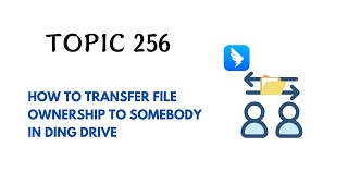 DINGTALK TOPIC 256  HOW TO TRANSFER FILE OWNERSHIP TO SOMEBODY IN DING DRIVE [upl. by Hanima221]