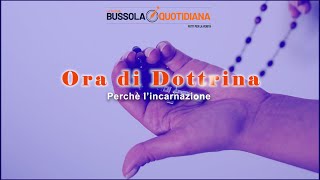 ORA DI DOTTRINA131  Perché lIncarnazione [upl. by Desmund]