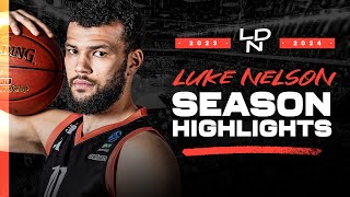 LUKE NELSON SEASON HIGHLIGHTS  202324 London Lions Basketball UK [upl. by Bala]