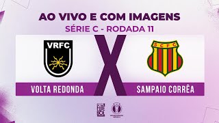 AO VIVO E COM IMAGENS VOLTA REDONDA X SAMPAIO CORRÊA  RODADA 11  SÉRIE C 2024 [upl. by Coralie]