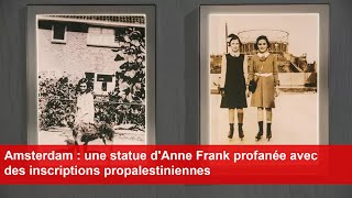 Amsterdam  une statue dAnne Frank profanée avec des inscriptions propalestiniennes [upl. by Sedgewinn619]