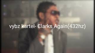 Vybz Kartel  Clarks Again 432hz [upl. by Karlene]