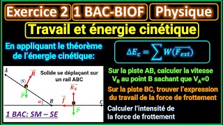 Travail et énergie cinétique  Exercice 2  Solide se déplaçant sur un rail ABC  1BACBIOF [upl. by Enasus66]