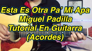 Esta Es Otra Pa Mi Apa Tutorial Miguel Padilla Acordes [upl. by Breban]