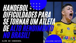 HANDEBOL  DIFICULDADES PARA SE TORNAR UM ATLETA DE RENDIMENTO NO BRASIL [upl. by Jerold995]