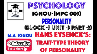 IGNOU MPC 003M APersonalityHans Eysencks TraitType Theory Block 3Unit 3Part 2 [upl. by Mirella389]