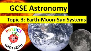 Edexcel GCSE 91 Astronomy Topic 3 EarthMoonSun Systems summary [upl. by Yrred774]