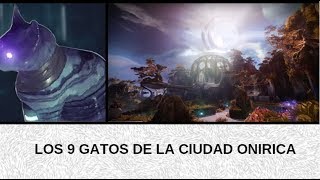 LOCALIZACIÓN de los 9 GATOS en la CIUDAD ONÍRICAENSOÑADA CONSIGUE el EMBLEMA de GATO  Destiny 2 [upl. by Mendoza]