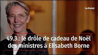 493  le drôle de cadeau de Noël des ministres à Élisabeth Borne [upl. by Etnelav457]