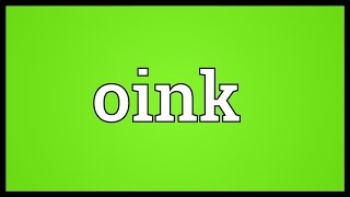 Oink Meaning [upl. by Nelan]