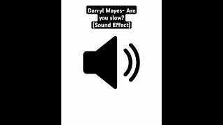 Darryl Mayes Are you slow Sound Effect [upl. by Nahn]