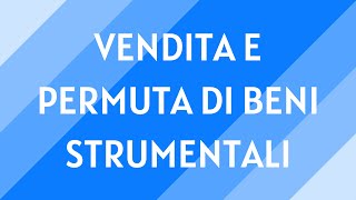 14 Vendita e permuta di beni strumentali [upl. by Ahseia703]