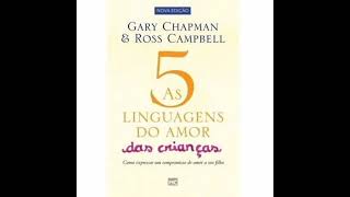 Áudiobook  As 5 Linguagens do Amor das Crianças cap 11 [upl. by Kcirdlek]