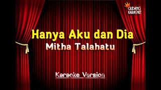 Mitha Talahatu  Hanya Aku dan Dia Karaoke [upl. by Legnaesoj746]