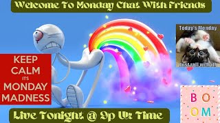 Monday Chat With Friends [upl. by Lyndsie]