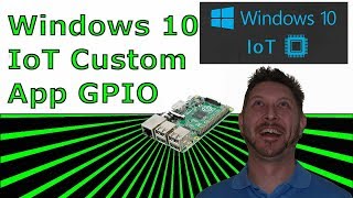 Custom Applications  Windows 10 IoT Core [upl. by Alleahcim]