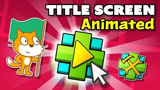 Irresistible Title Screens  Scratch Tutorial  Geometry Dash 5 [upl. by Goodrich287]