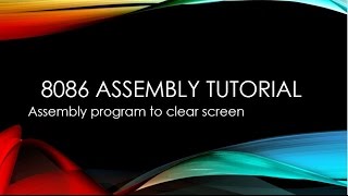 8086 Assembly Language Tutorial For Beginners  Part 18  Program to Clear Screen [upl. by Akemehs]