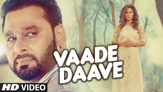 Nachhatar Gill  VAADE DAAVE Video Song  Rupin Kahlon  Latest Punjabi Song 2016 [upl. by Irahk195]